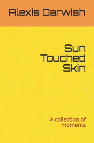 Sun Touched Skin A Collection of Moments