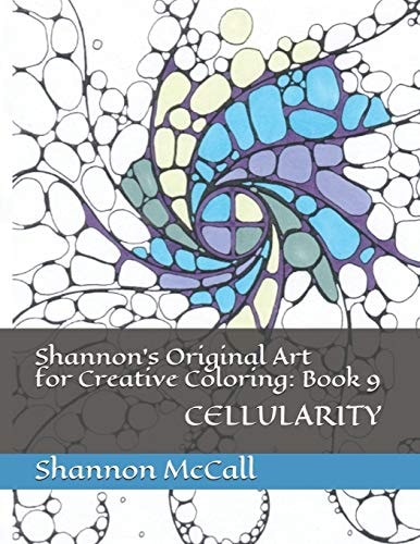 Shannon's Original Art for Creative Coloring: Book 9 Cellularity