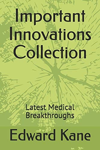 Important Innovations Collection Latest Medical Breakthroughs