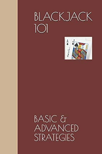 Blackjack 101 Basic and Advanced Strategies