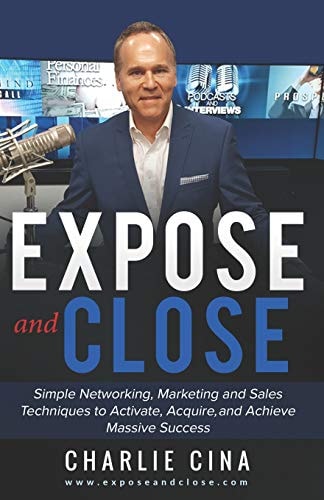 Expose and Close Simple How to Marketing Methods and Techniques to Activate, Acquire, and Achieve Massive Success