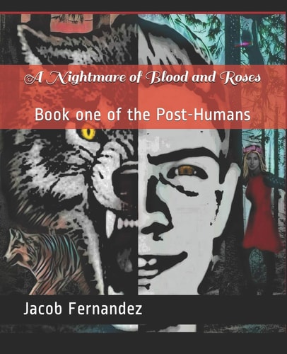 A Nightmare of Blood and Roses Book One of the Post-Humans