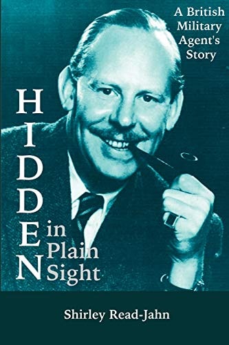 Hidden in Plain Sight A British Military Agent's Story