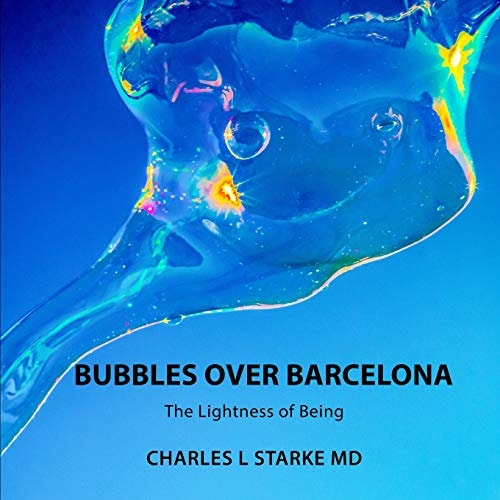 Bubbles Over Barcelona The Lightness of Being