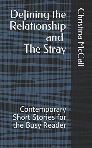 Defining the Relationship and the Stray Contemporary Short Stories for the Busy Reader