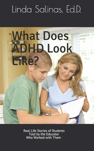 What Does ADHD Look Like? Real Life Stories of Students Told by the Educator Who Worked with Them