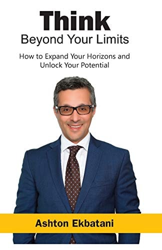 Think Beyond Your Limits How to Expand Your Horizons and Unlock Your Potential