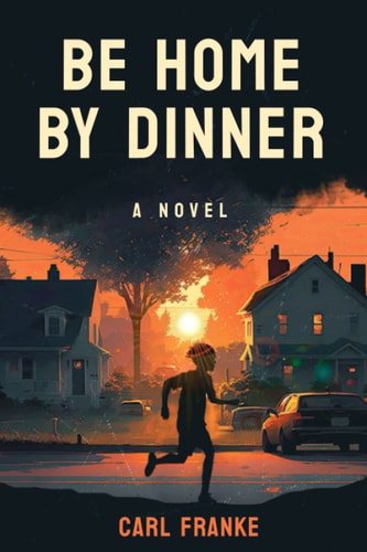 Be Home by Dinner A Novel