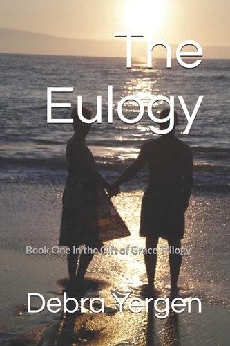 The Eulogy Book One in the Gift of Grace Trilogy