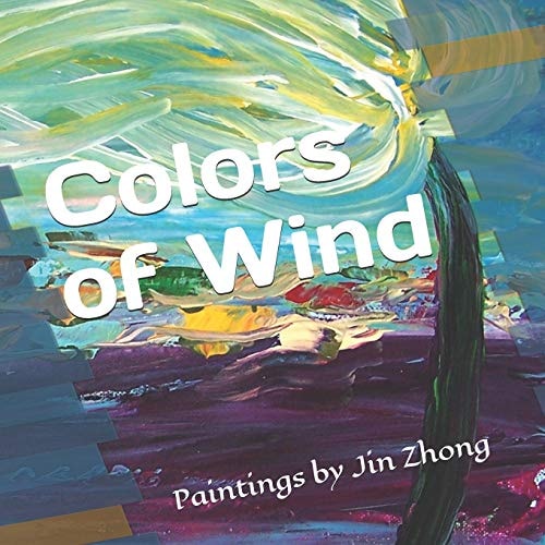 Colors of Wind Paintings by Jin Zhong