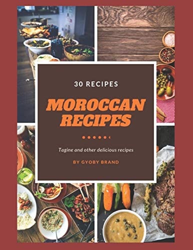 Moroccan Recipes, Tagine and Other Delicious Recipes Your Essentiel Guide to Cock a 30 Moroccan Recipes and Slow Cooker Recipes