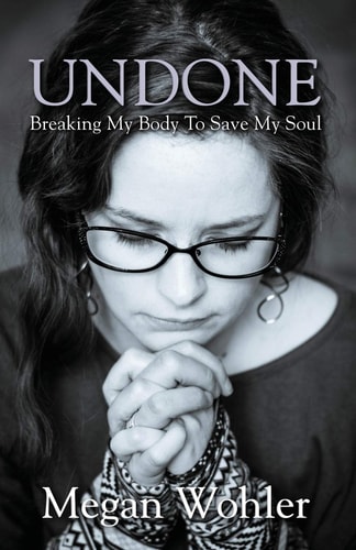 Undone Breaking My Body to Save My Soul