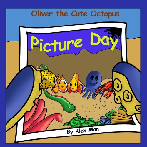 Oliver the Cute Octopus - Picture Day Help Your Child Embrace Their Inner Smile (Children's Moral Bedtime Story)