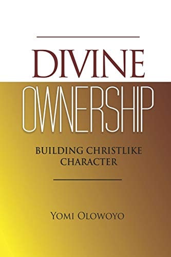 Divine Ownership Building Christlike Character