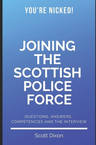 Joining The Scottish Police Force Questions, Answers, Competencies and the Interview