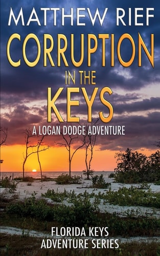 Corruption in the Keys A Logan Dodge Adventure (Florida Keys Adventure Series Book 6)