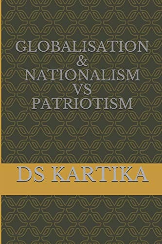 GLOBALISATION and NATIONALISM Vs PATRIOTISM