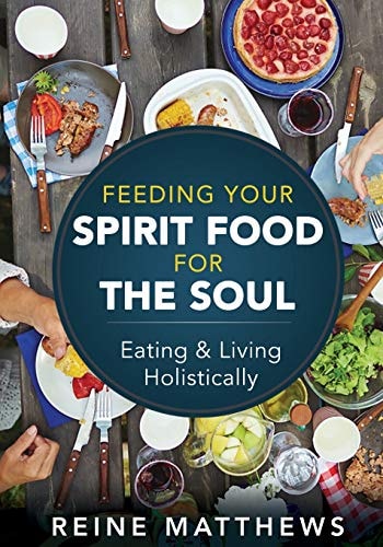 Feeding Your Spirit Food For The Soul Eating & Living Holistically