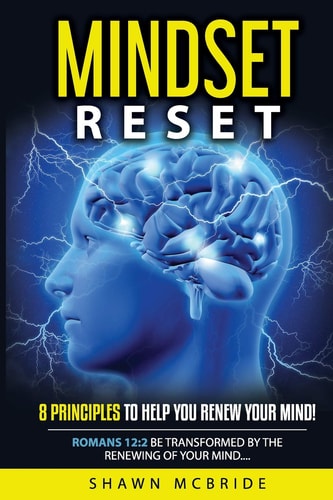 Mindset Reset Eight Principles To Help You Renew Your Mind