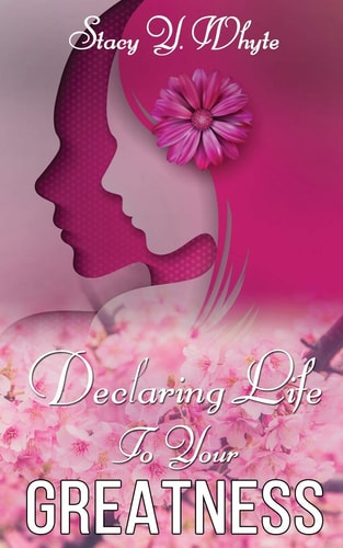 Declaring Life To Your Greatness