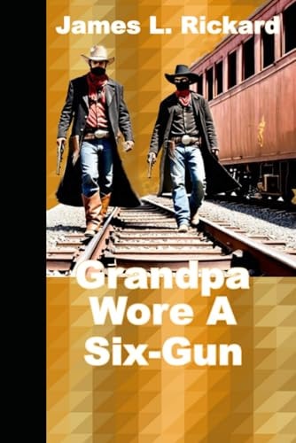 Grandpa Wore a Six-Gun