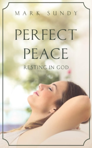 Perfect Peace Resting in God