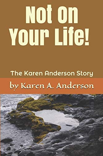 Not On Your Life! (Large Print) The Karen Anderson Story