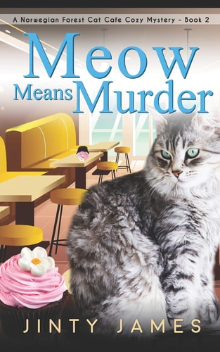 Meow Means Murder A Norwegian Forest Cat Café Cozy Mystery