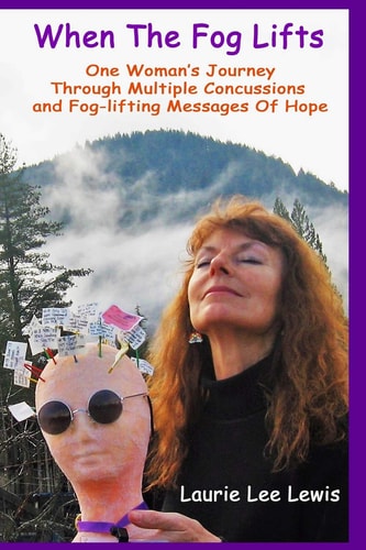 When The Fog Lifts One Woman's Journey Through Multiple Concussions and Fog-lifting Messages Of HOPE!