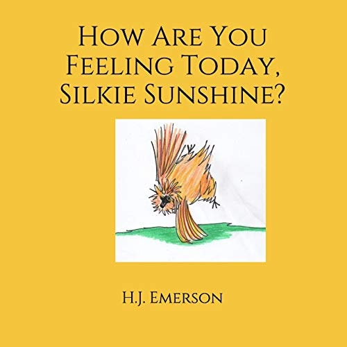 How Are You Feeling Today, Silkie Sunshine?