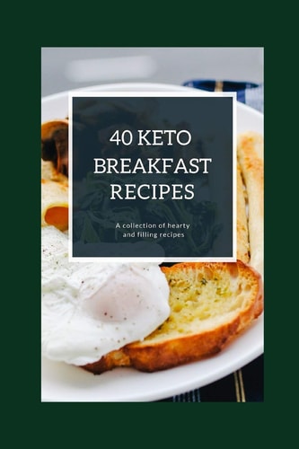 40 Keto Breakfast Recipes A Collection of Hearty and Filling Recipes