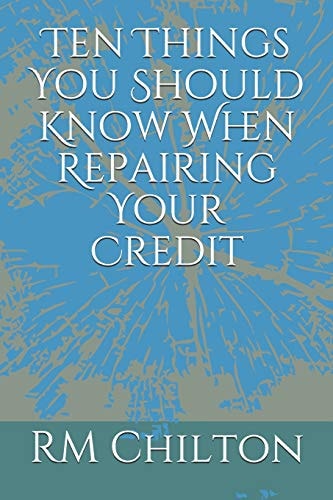 Ten Things You Should Know When Repairing Your Credit