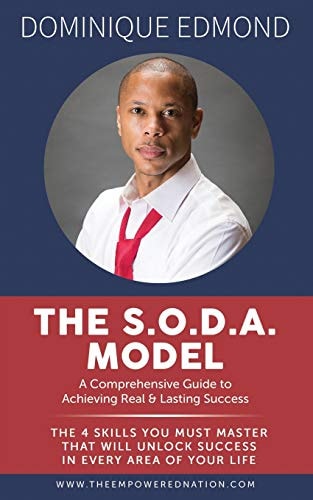 The S. O. D. A. Model The 4 Skills You Must Master That Will Unlock Success in Every Area of Your Life
