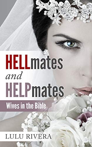 Hellmates and Helpmates Wives in the Bible
