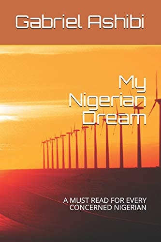 My Nigerian Dream A Must Read for Every Concerned Nigerian