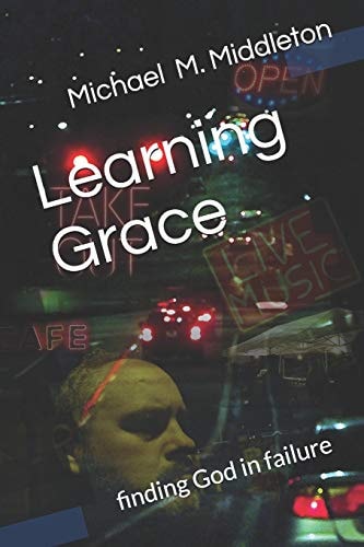 Learning Grace Finding God in Failure