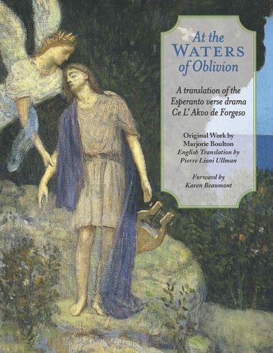 At The Waters of Oblivion A Translation of the Esperanto Verse Drama Ce L' Akvo Forgeso