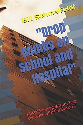 Drop Bombs on School and Hospital Mixed Messages from Two Decades with Parkinson's
