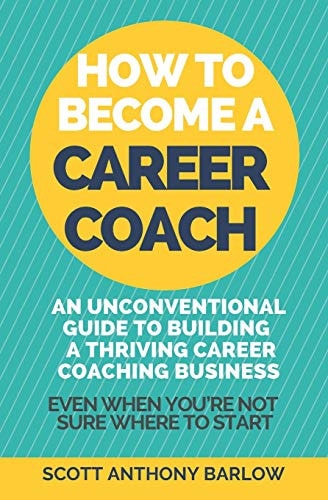How To Become A Career Coach An Unconventional Guide to Building a Thriving Career Coaching Business and Living Your Strengths (Even When You're Not Sure Where To Start)