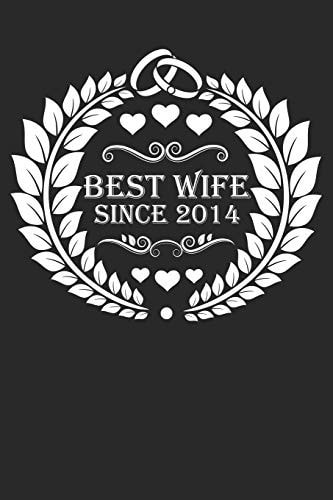 Best Wife Since 2014 Wife Gift Notebook, Wedding Anniversary Gift, Softcover (6x9 Inches) with 120 Pages
