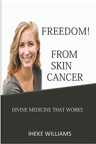 Freedom from Skin Cancer Divine Medicine That Works