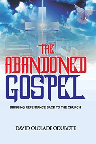 The Abandoned Gospel Bringing Repentance Back to the Church