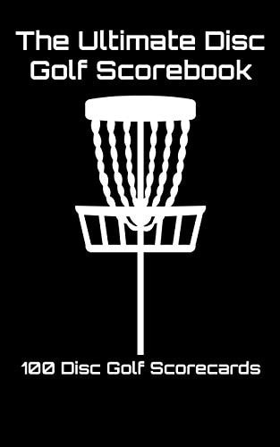 The Ultimate Disc Golf Scorebook 100 Disc Golf Scorecards (Black)