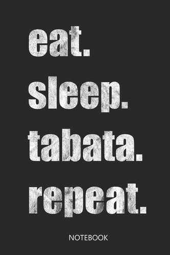 Eat Sleep Tabata Repeat Liniertes Notizbuch Für Tabata Sessions I Zum Festhalten Deiner Trainingserfolge Und Übungen