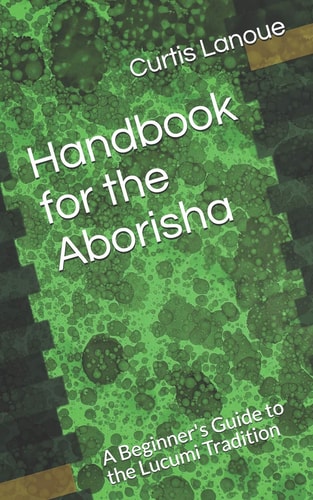 Handbook for the Aborisha A Beginner's Guide to the Lucumi Tradition