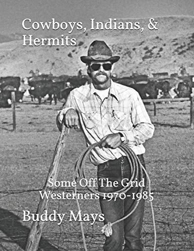 Cowboys, Indians, and Hermits Some Off the Grid Westerners, 1970-1985