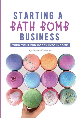 Starting a Bath Bomb Business Turn Your Fun Hobby Into Income