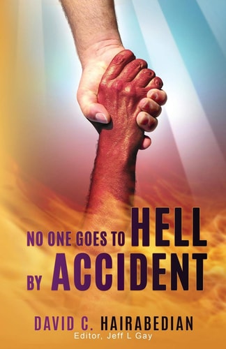 No One Goes to Hell by Accident You Really Have to Try to Get There!