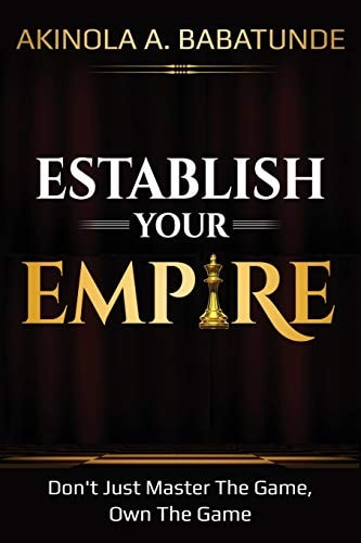 Establish Your Empire Don't Just Master The Game, Own The Game