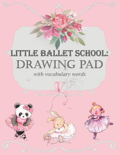 Little Ballet School Drawing Pad with Vocabulary Words
